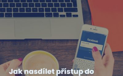 Jak nasdílet přístup do Facebook Business