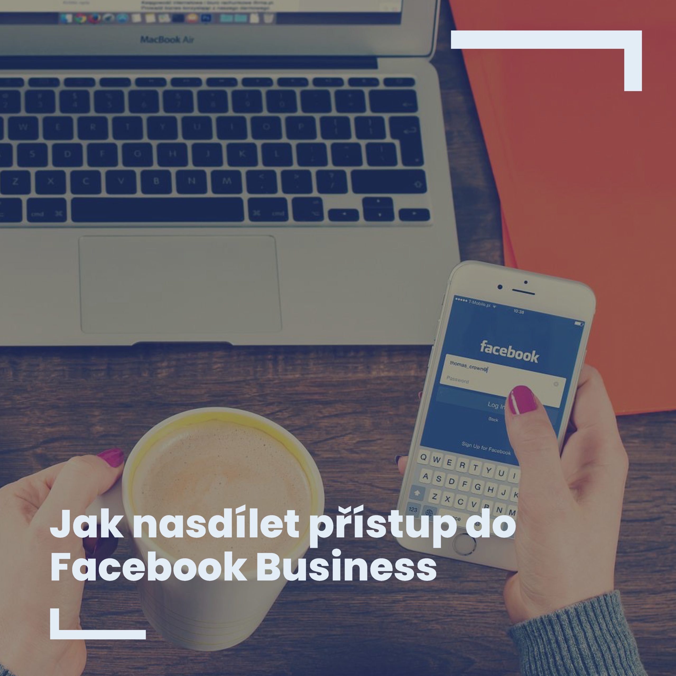 Jak nasdílet přístup do Facebook Business