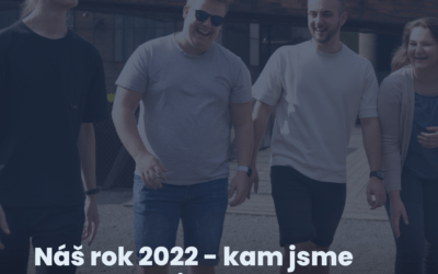 Náš rok 2022 – kam jsme se posunuli?