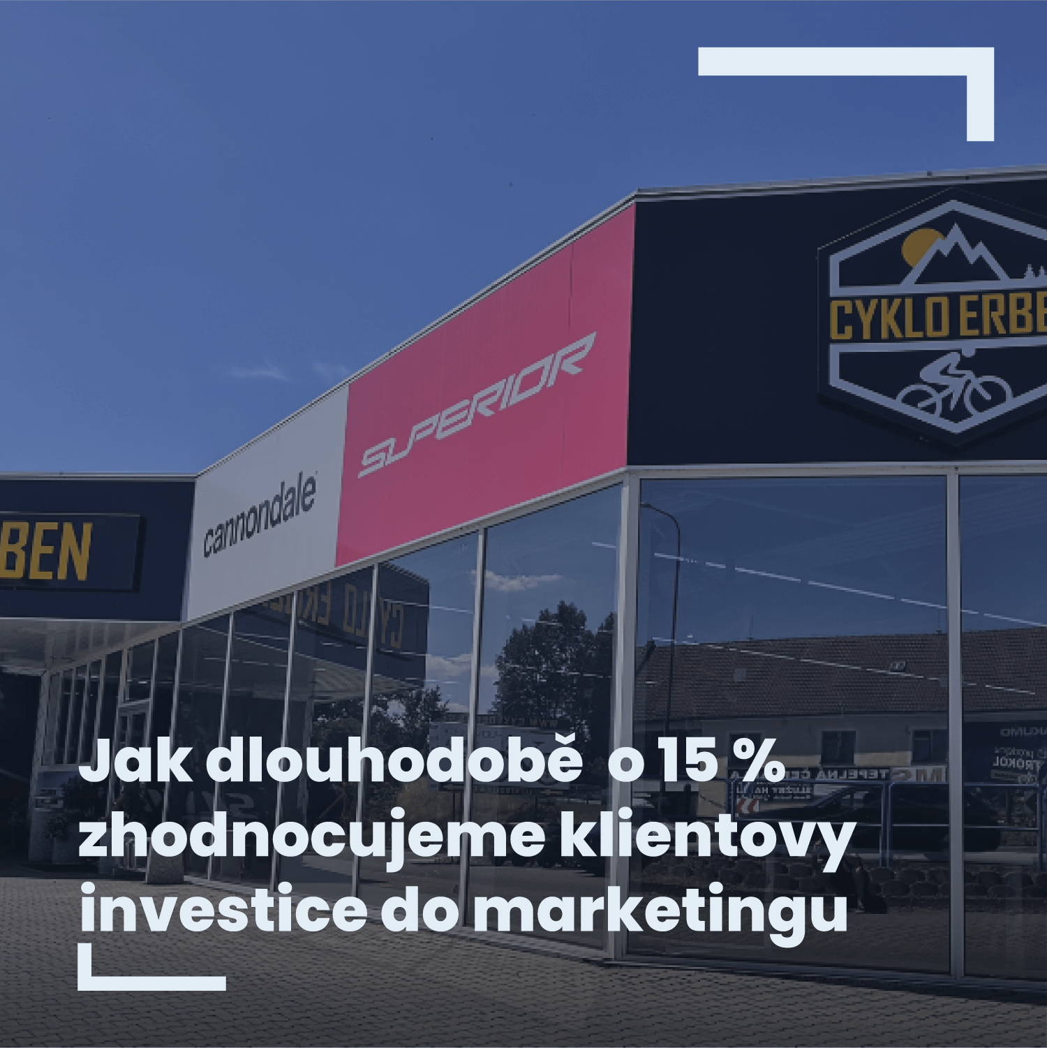 Jak dlouhodobě zhodnocujeme klientovy investice do marketingu o 15 %