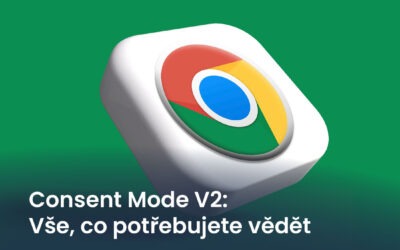 Consent Mode V2: Vše, co potřebujete vědět