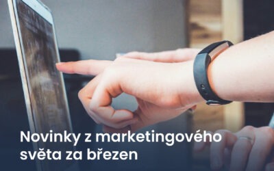 Novinky z marketingového světa za březen